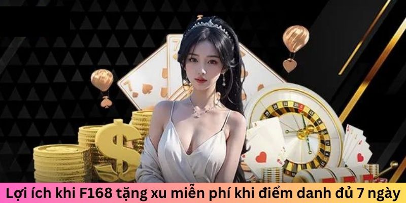 Lợi ích mà F168 tặng xu miễn phí khi điểm danh